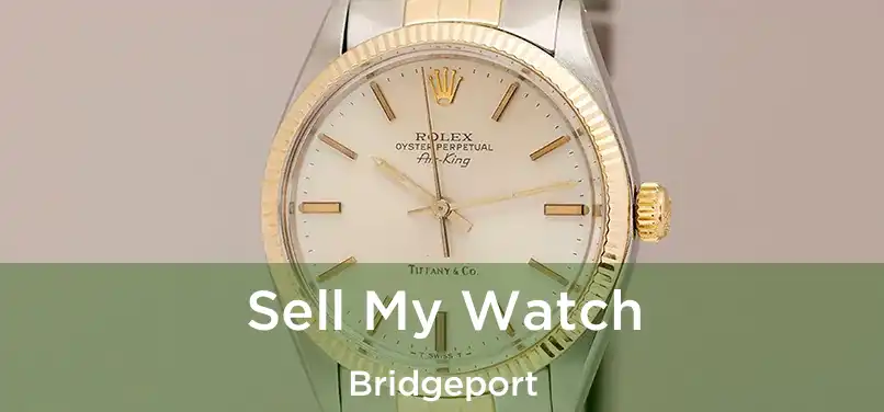 Sell My Watch Bridgeport