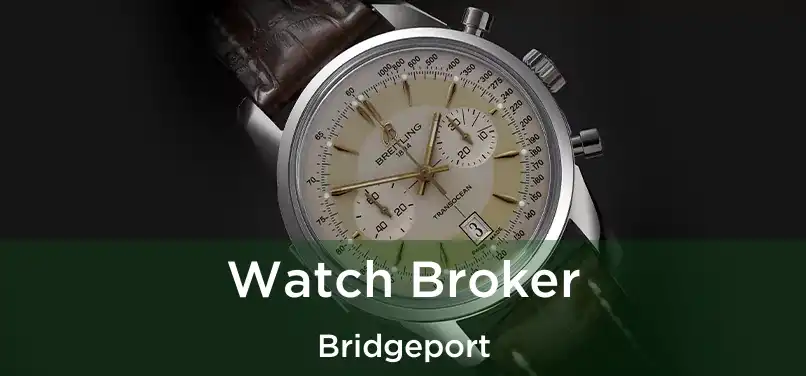 Watch Broker Bridgeport