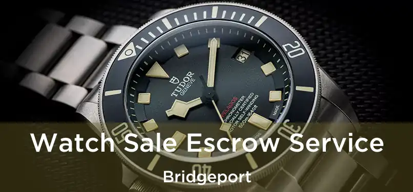 Watch Sale Escrow Service Bridgeport