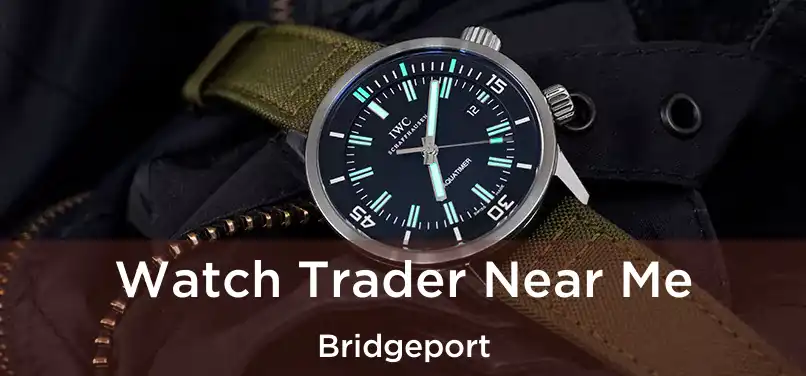 Watch Trader Near Me Bridgeport