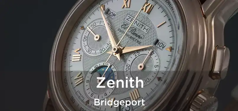 Zenith Bridgeport